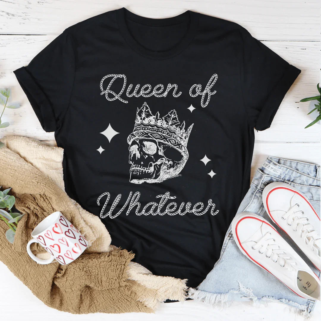 Queen Of Whatever Tee