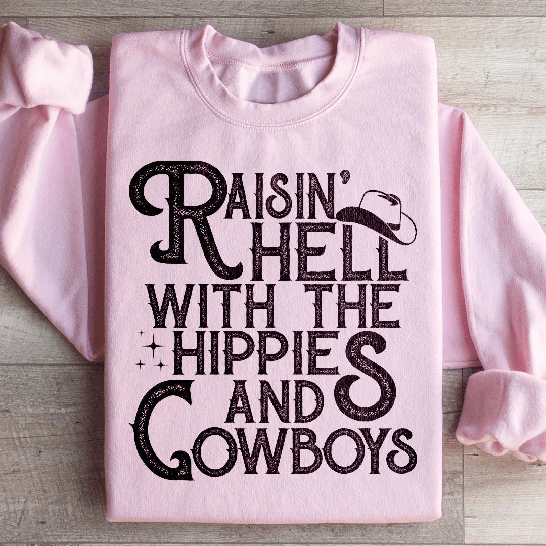 Raisin Hell With The Hippies And Cowboys Sweatshirt