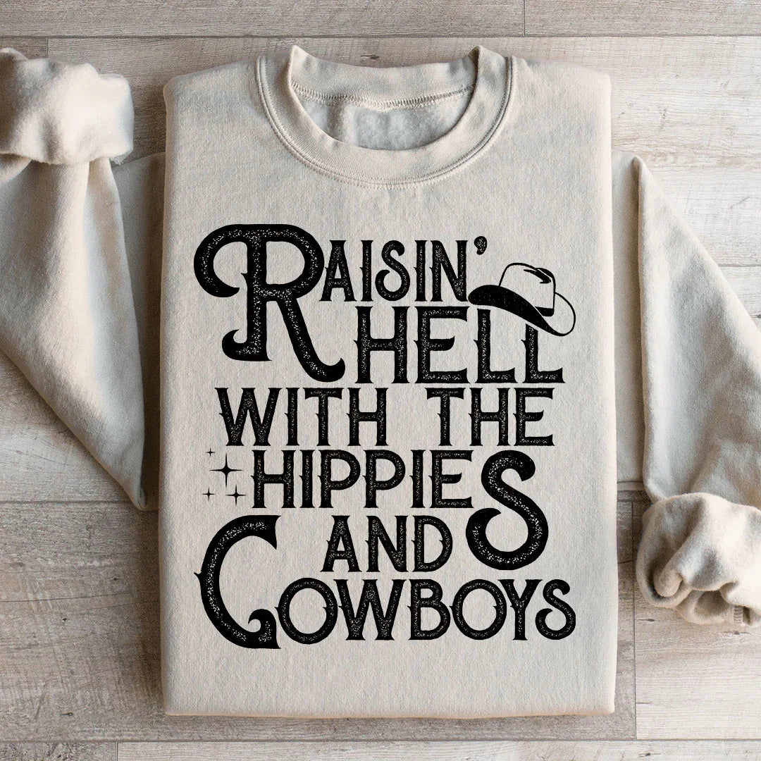 Raisin Hell With The Hippies And Cowboys Sweatshirt