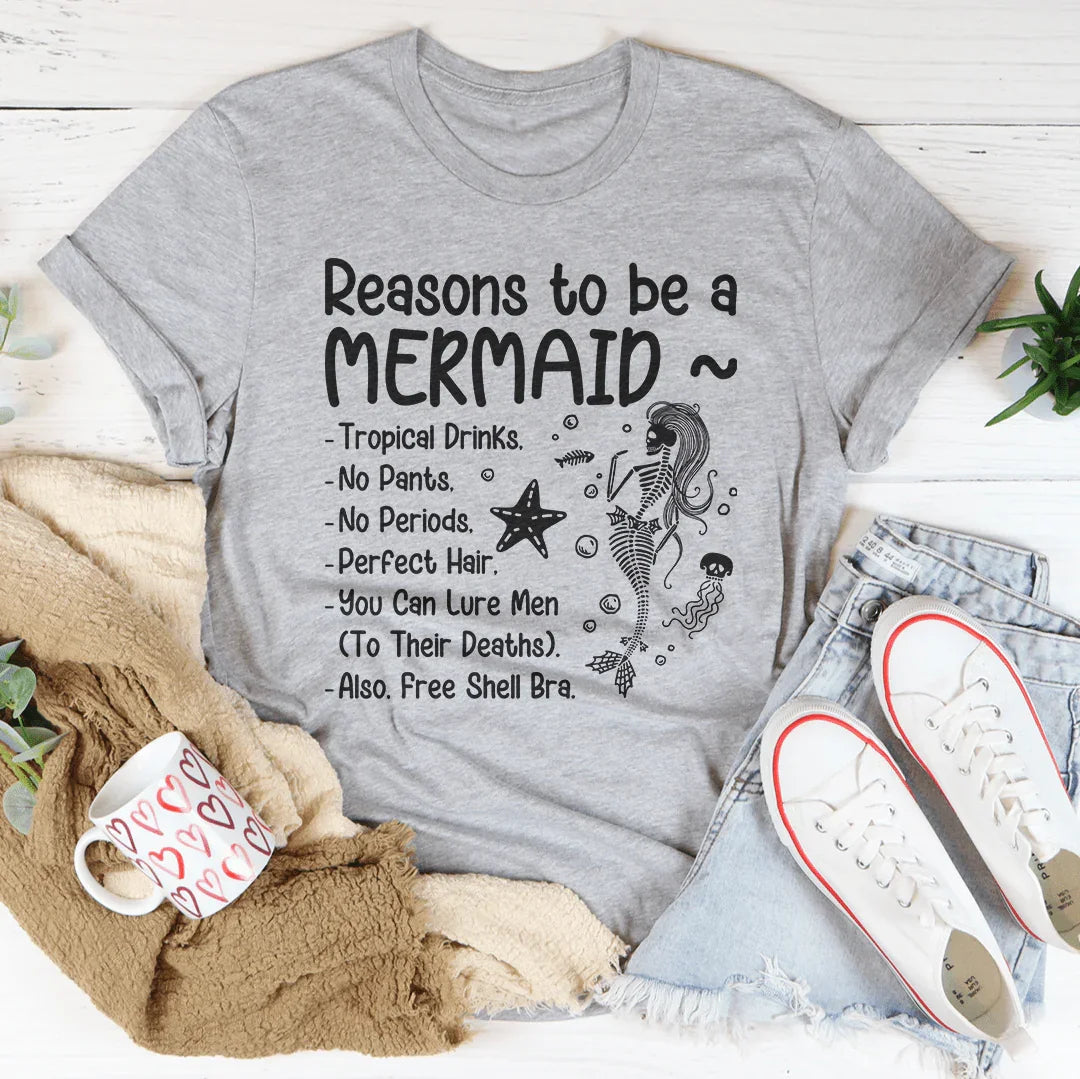 Reasons to be A Mermaid Tee