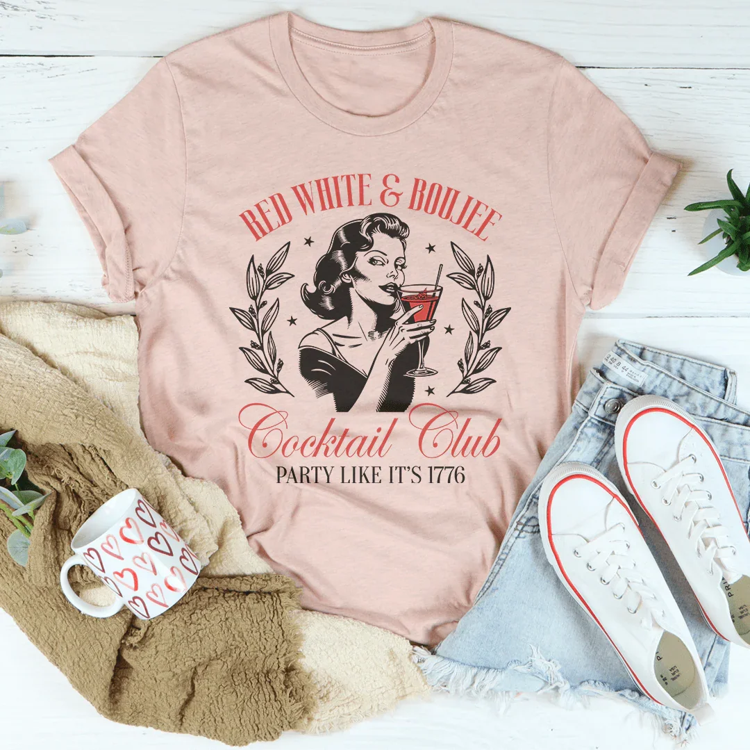 Red White And Boujee Cocktail Club Party Like It's 1776 Tee