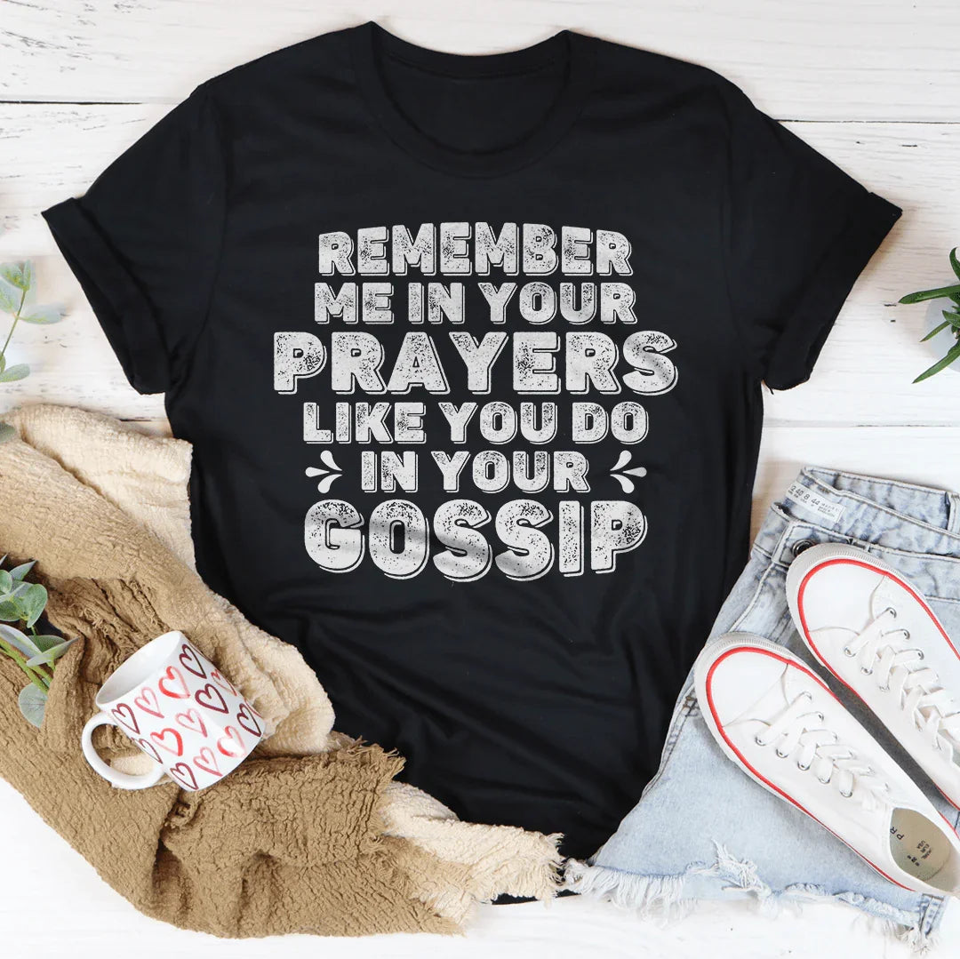 Remember Me In Your Prayers Tee