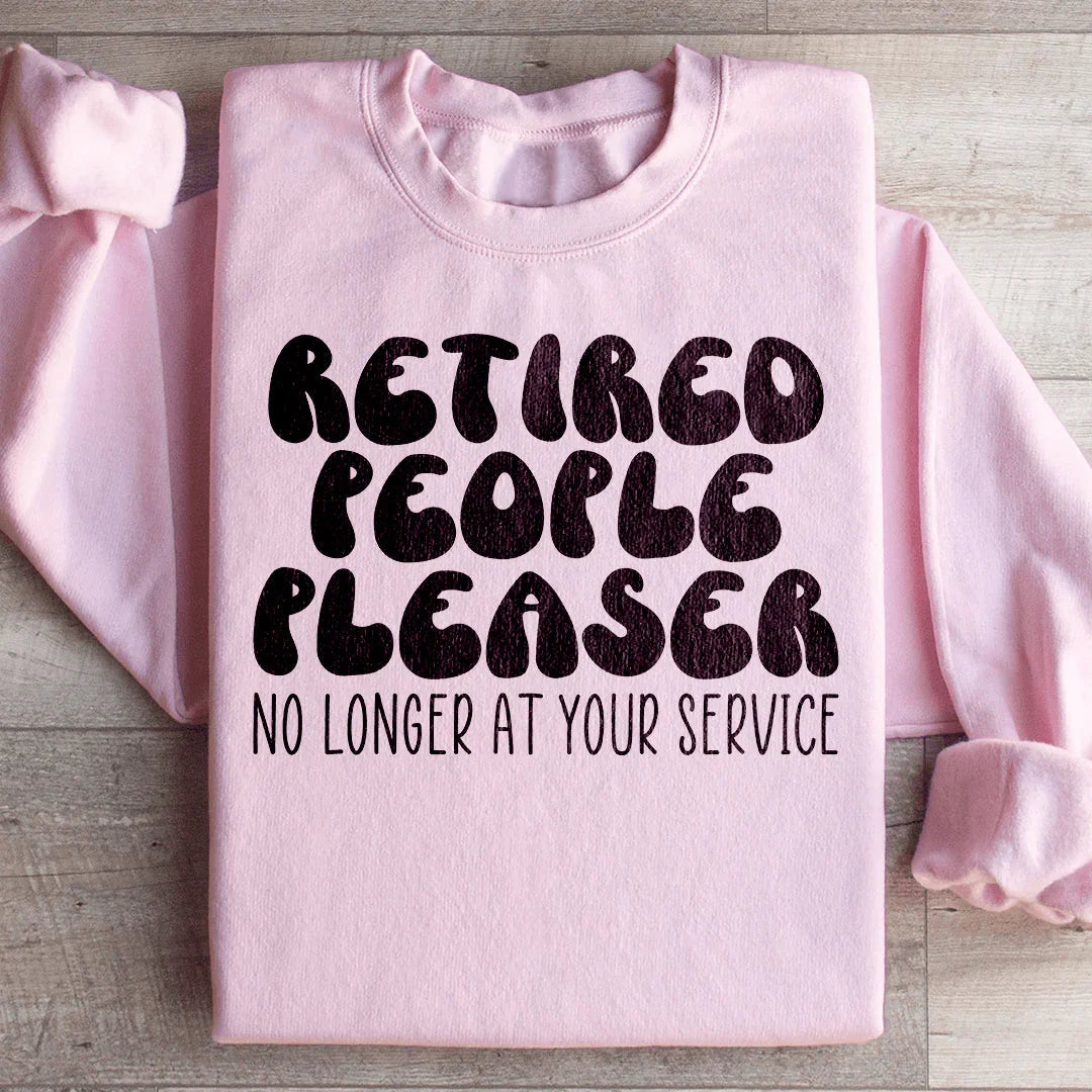 Retired People Pleaser Sweatshirt