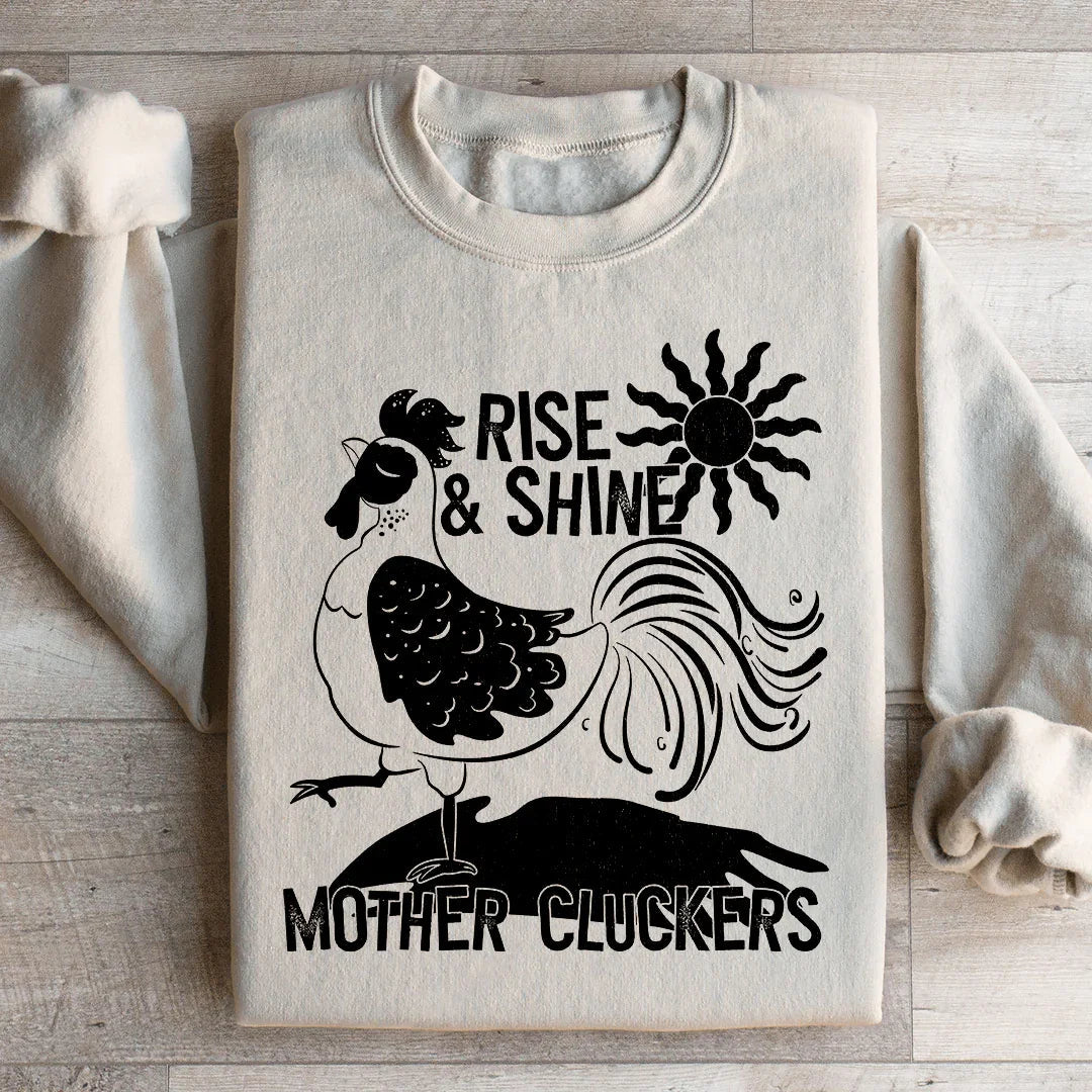 Rise & Shine Mother Cluckers Sweatshirt