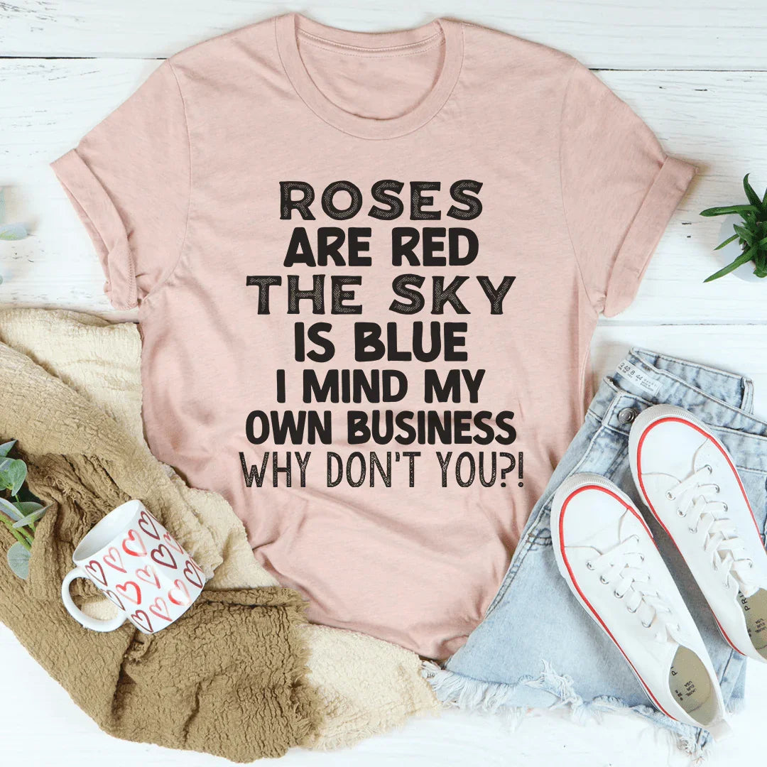 Roses Are Red The Sky Is Blue Tee