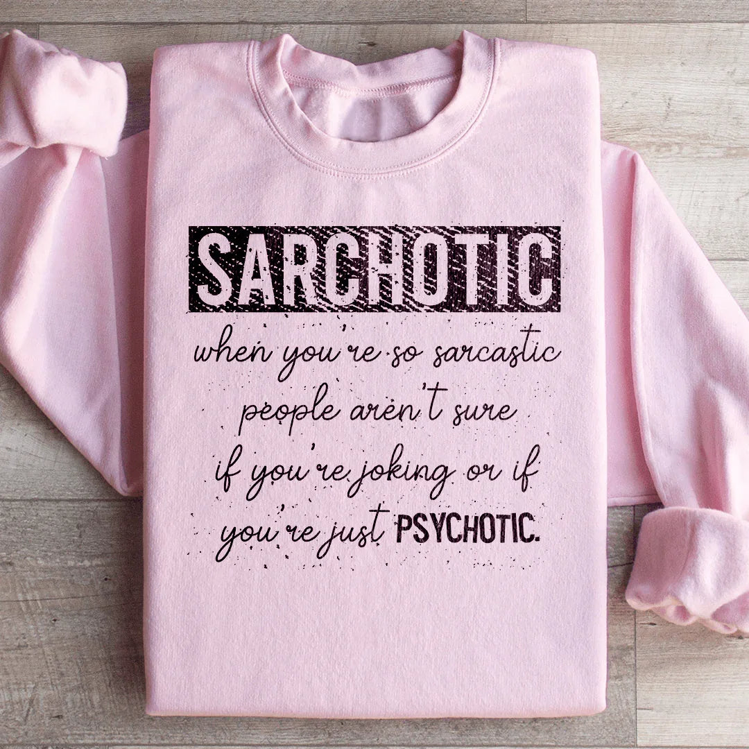Sarchotic Sweatshirt