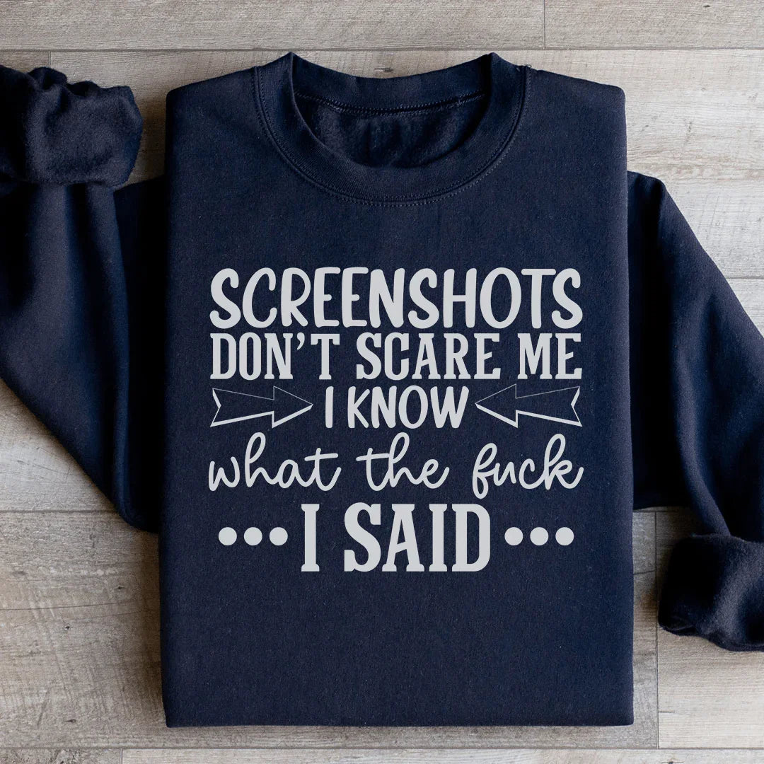 Screenshots Don't Scare Me Sweatshirt