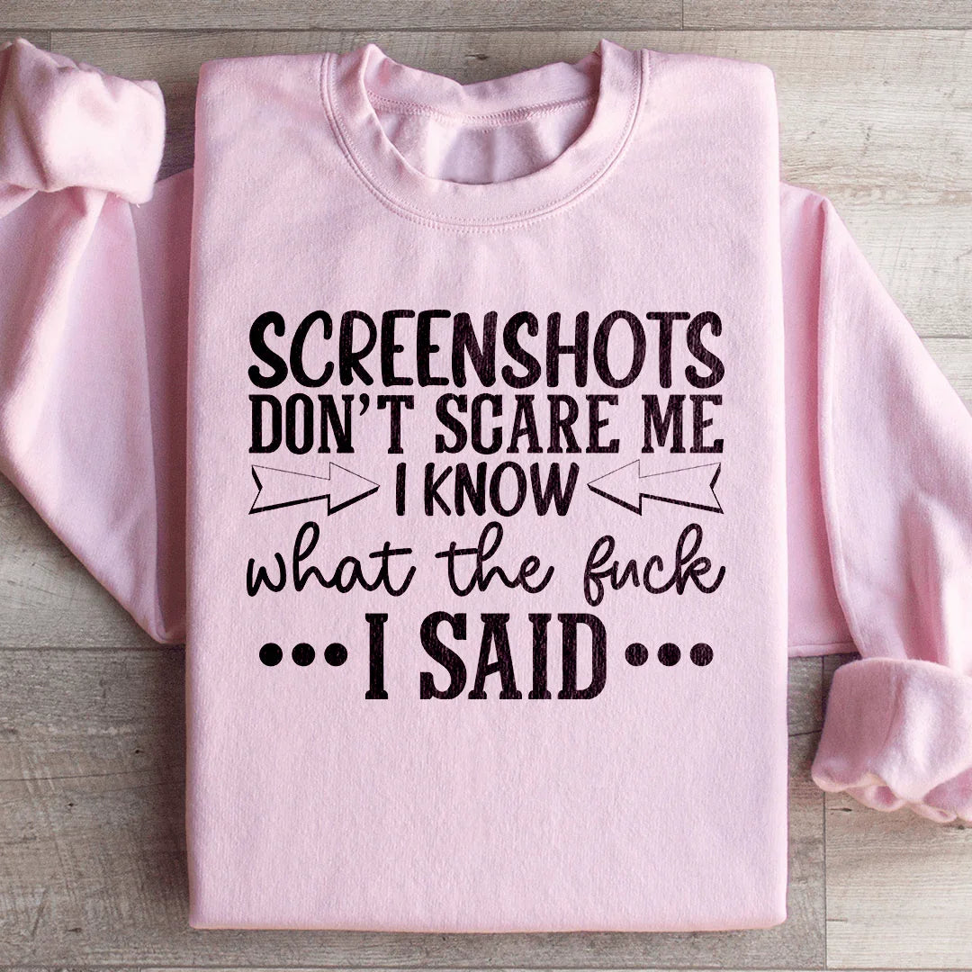 Screenshots Don't Scare Me Sweatshirt
