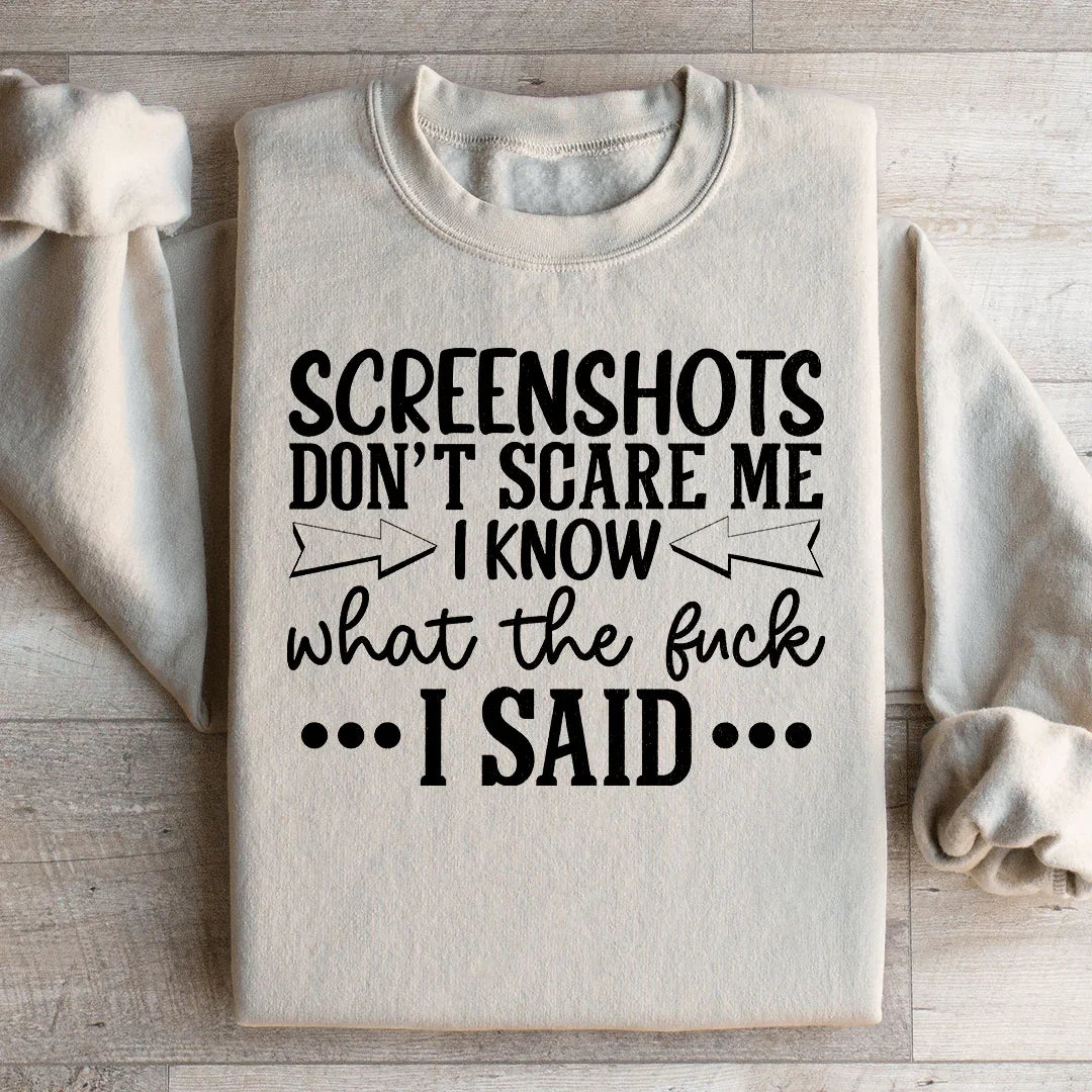 Screenshots Don't Scare Me Sweatshirt