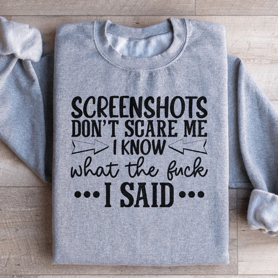 Screenshots Don't Scare Me Sweatshirt