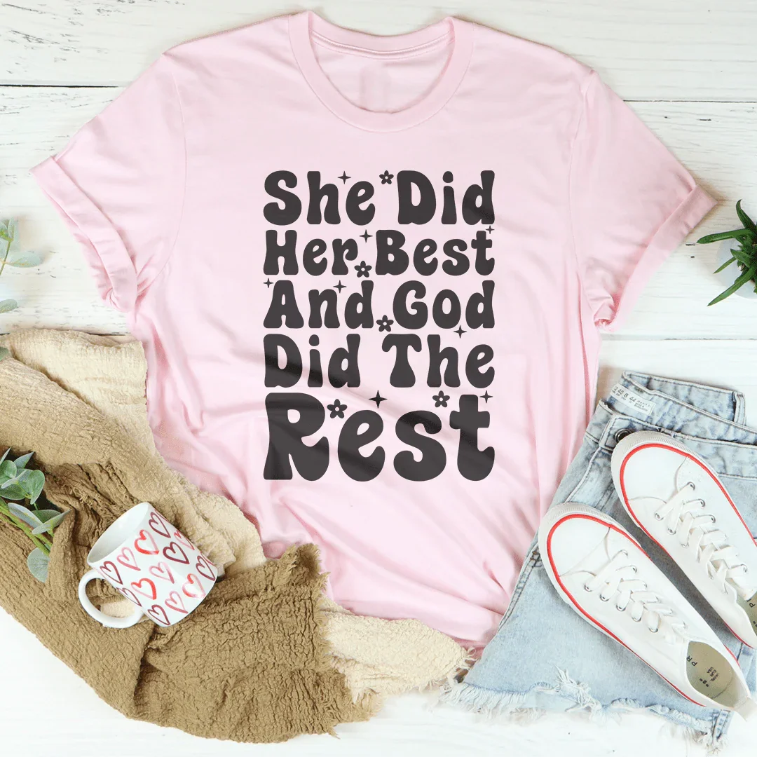 She Did Her Best And God Did The Rest Tee