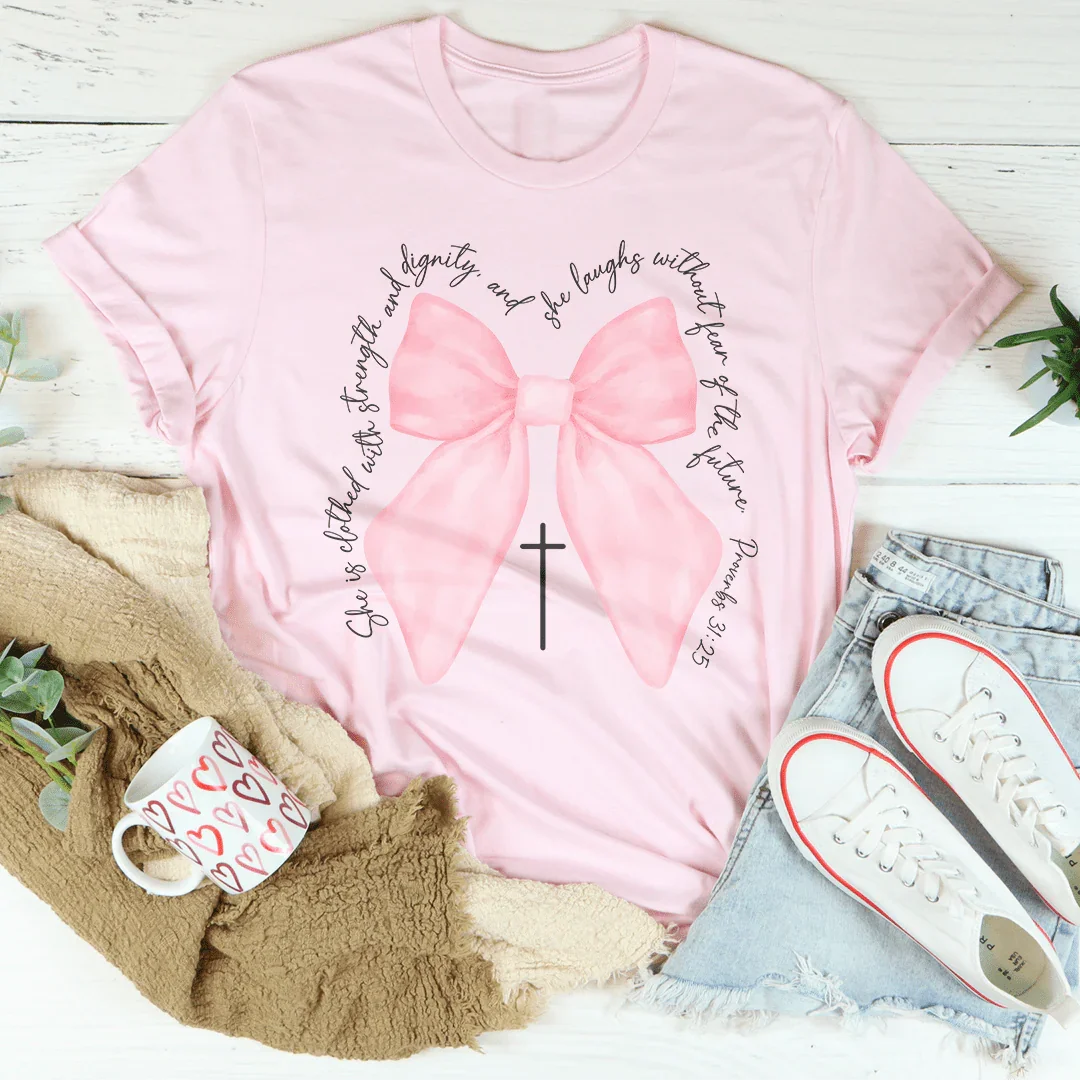 She Is Clothed With Strength And Dignity Tee