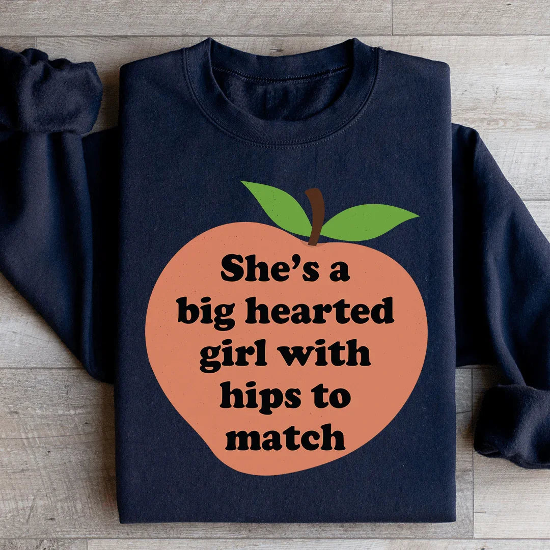She's A Big Hearted Girl With Hips to Match Sweatshirt