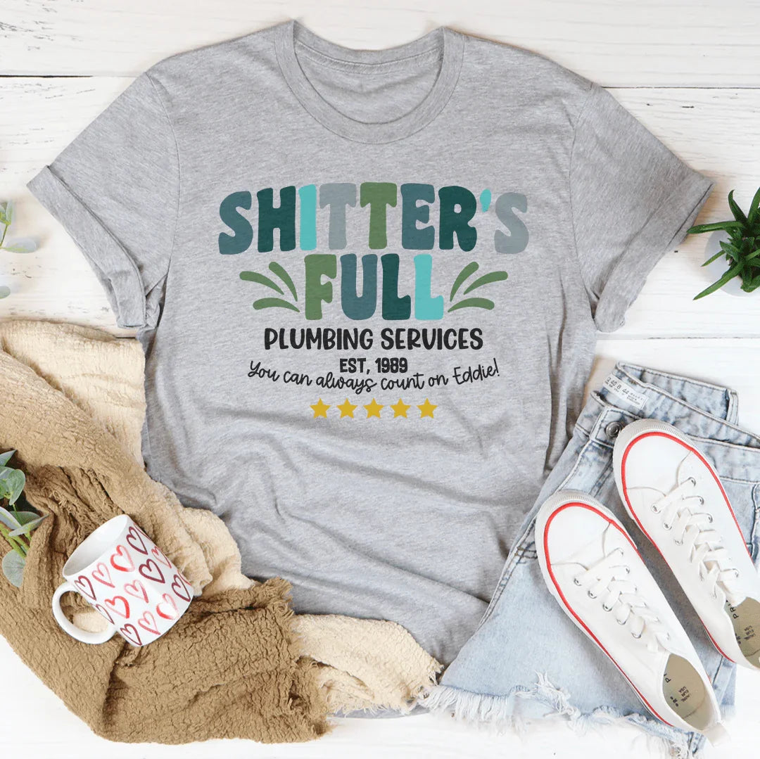Shitter's Full Plumbing Services Tee
