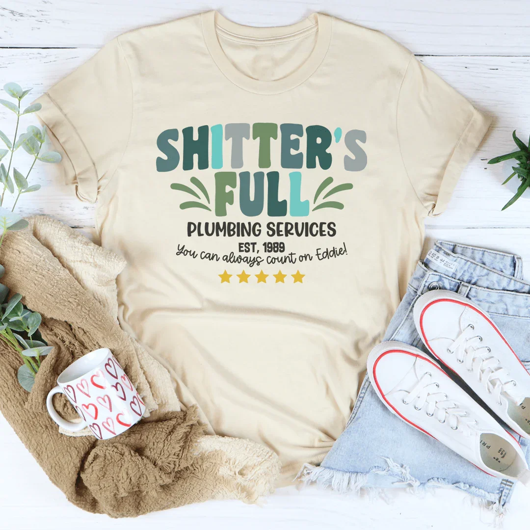 Shitter's Full Plumbing Services Tee