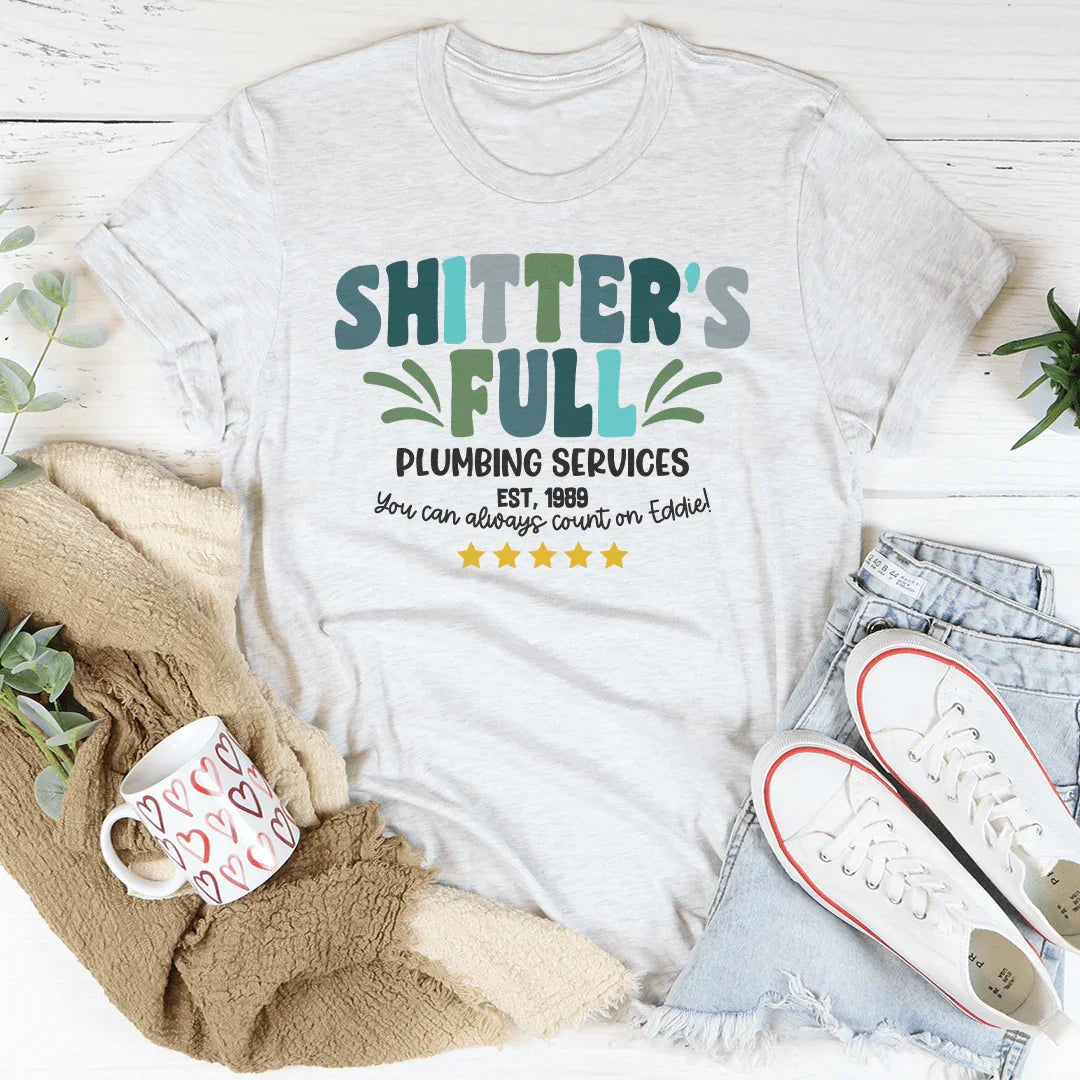 Shitter's Full Plumbing Services Tee