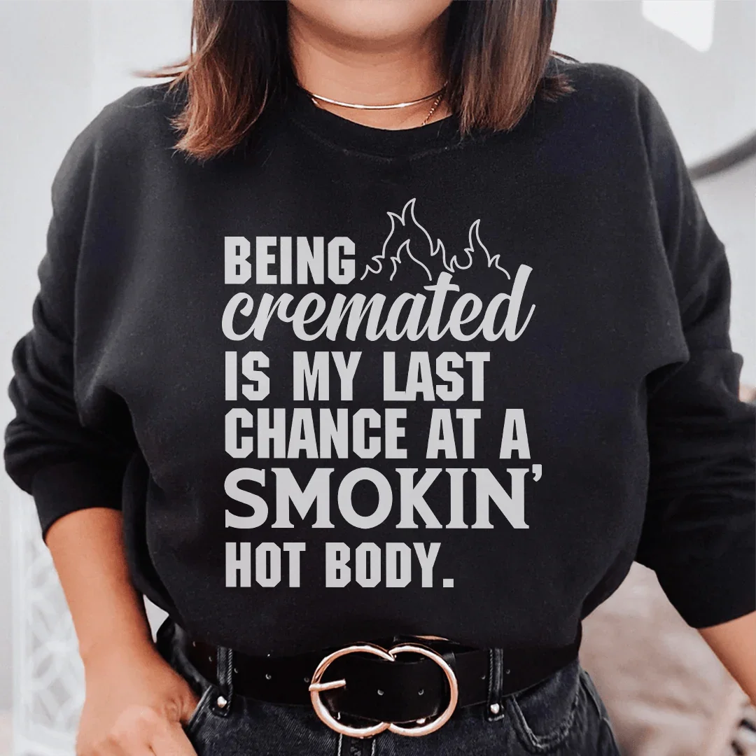 Smokin' Hot Body Tee Sweatshirt