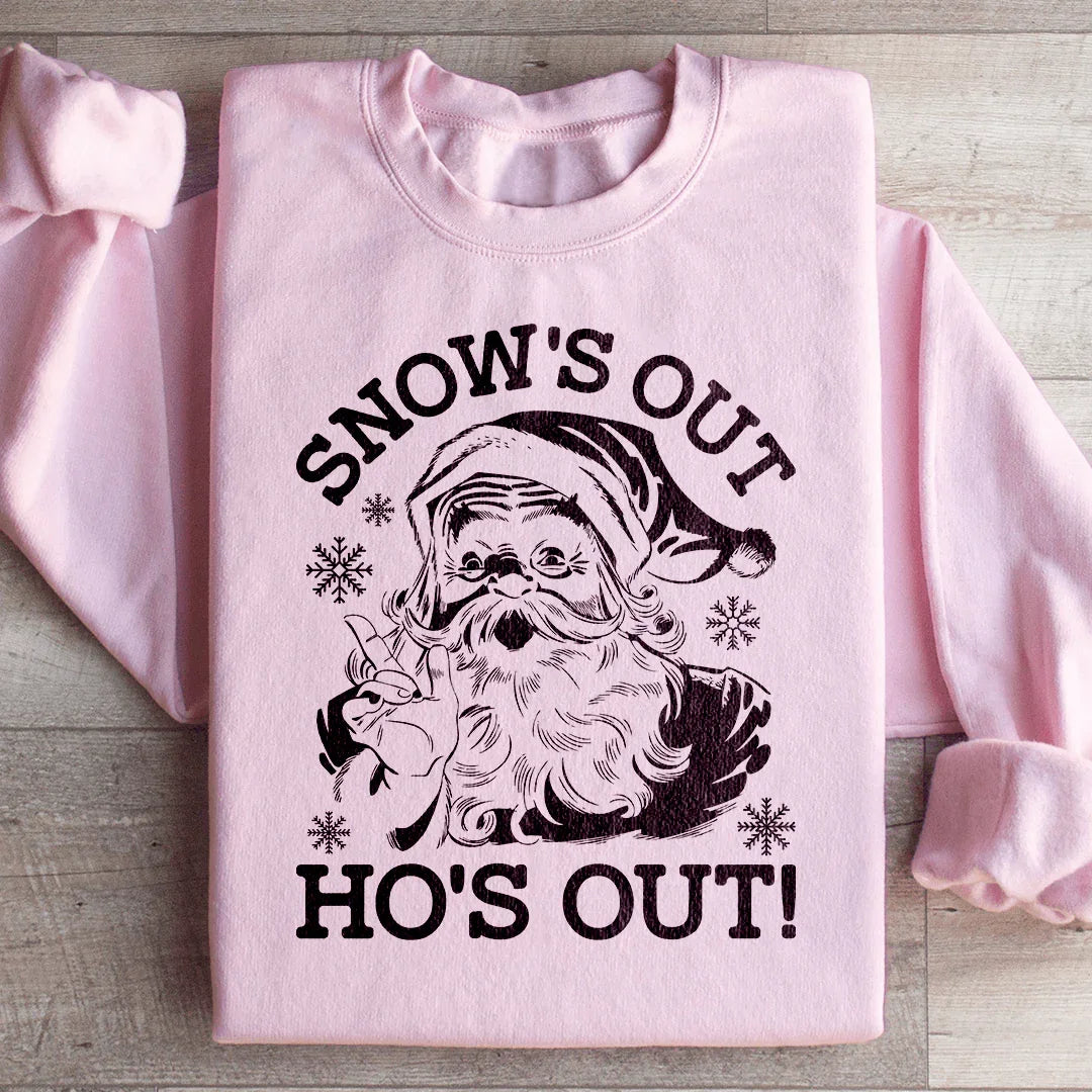Snow's Out Ho's Out Sweatshirt