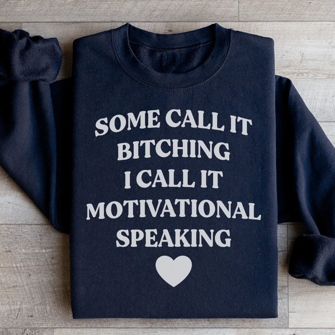 Some Call It Motivational Speaking Sweatshirt