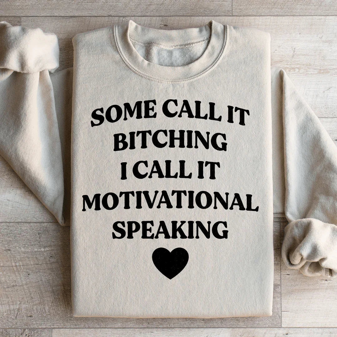 Some Call It Motivational Speaking Sweatshirt