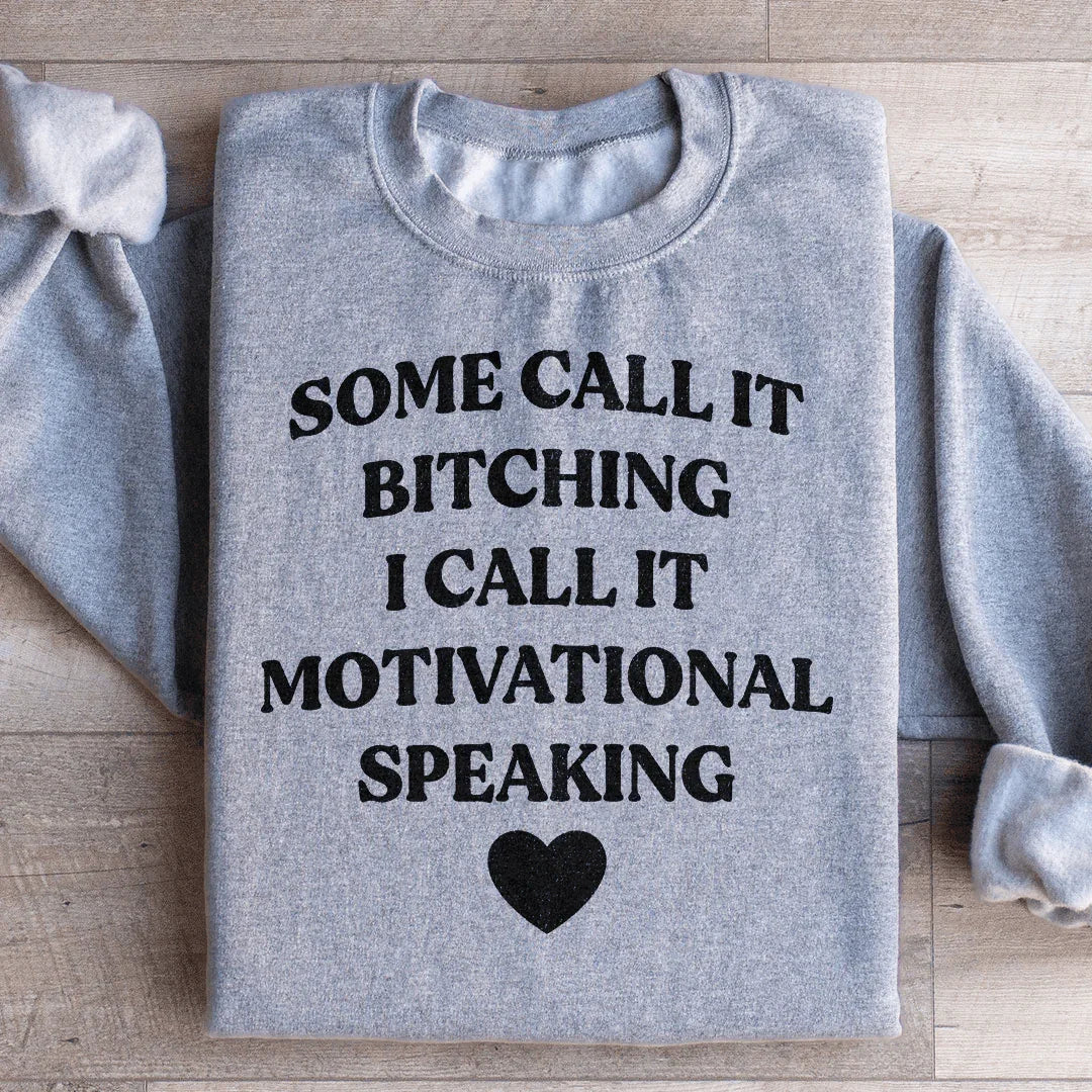 Some Call It Motivational Speaking Sweatshirt