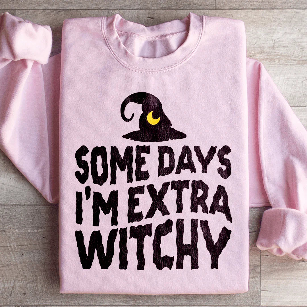 Some Days I'm Extra Witchy Sweatshirt