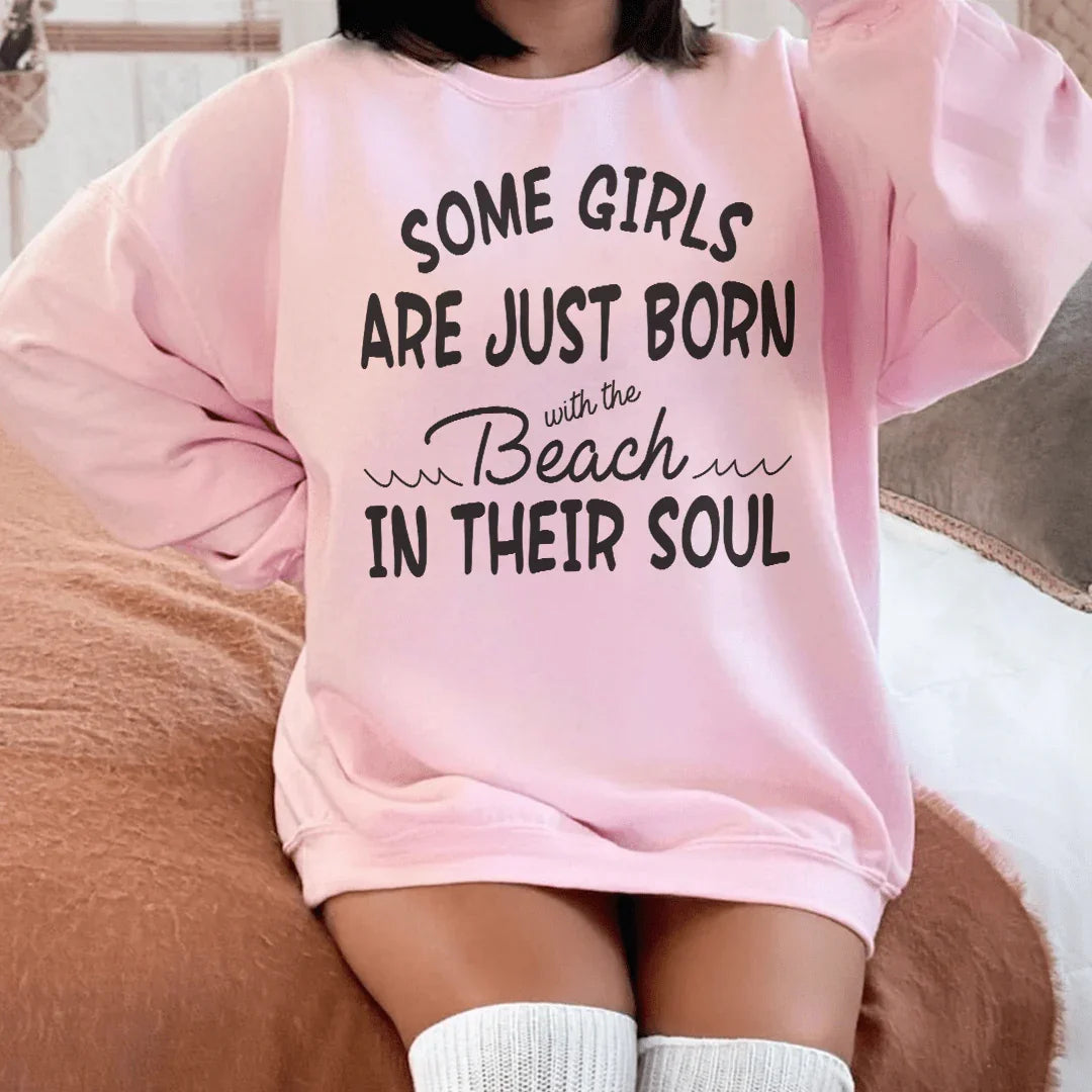 Some Girls Are Just Born With The Beach In Their Soul Sweatshirt