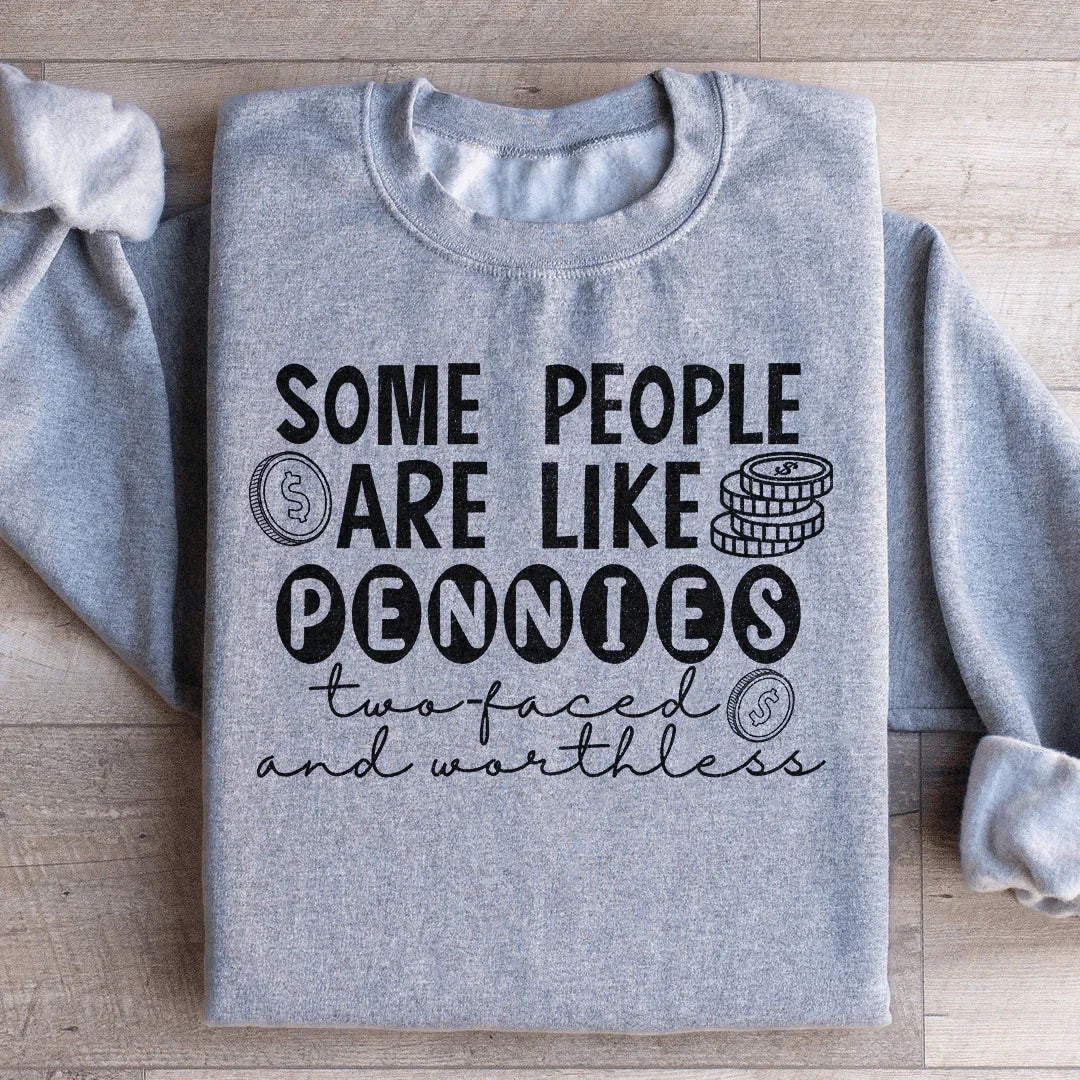 Some People Are Like Pennies Sweatshirt