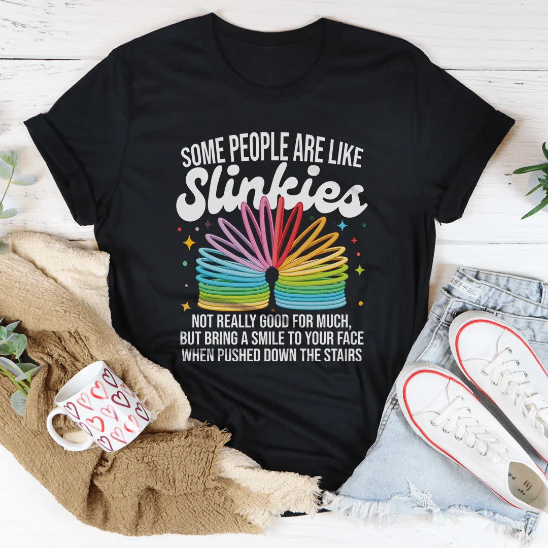 Some People Are Like Slinkies Tee