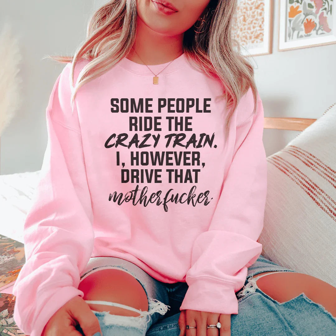Some People Ride The Crazy Train Sweatshirt