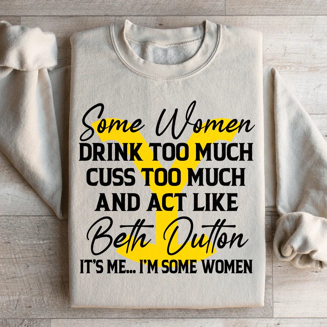 Some Women Cuss Too Much Drink Too Much Sweatshirt