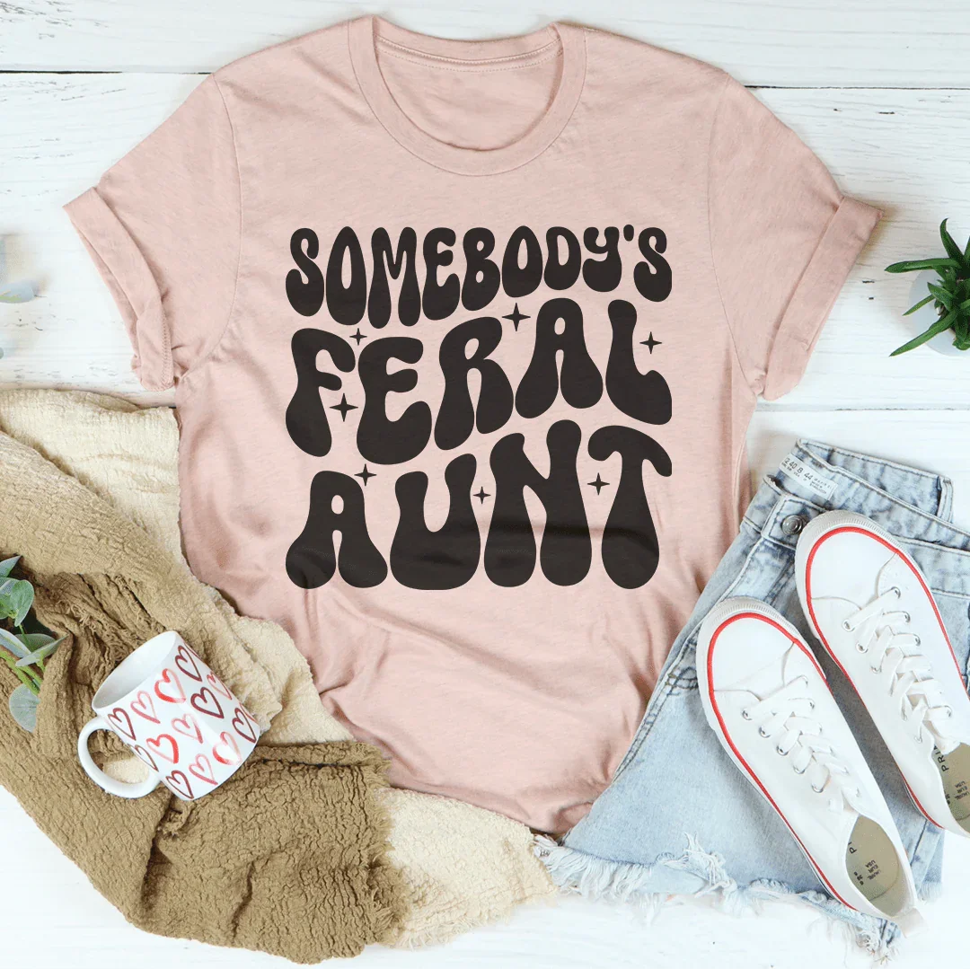 Somebody's Feral Aunt Tee