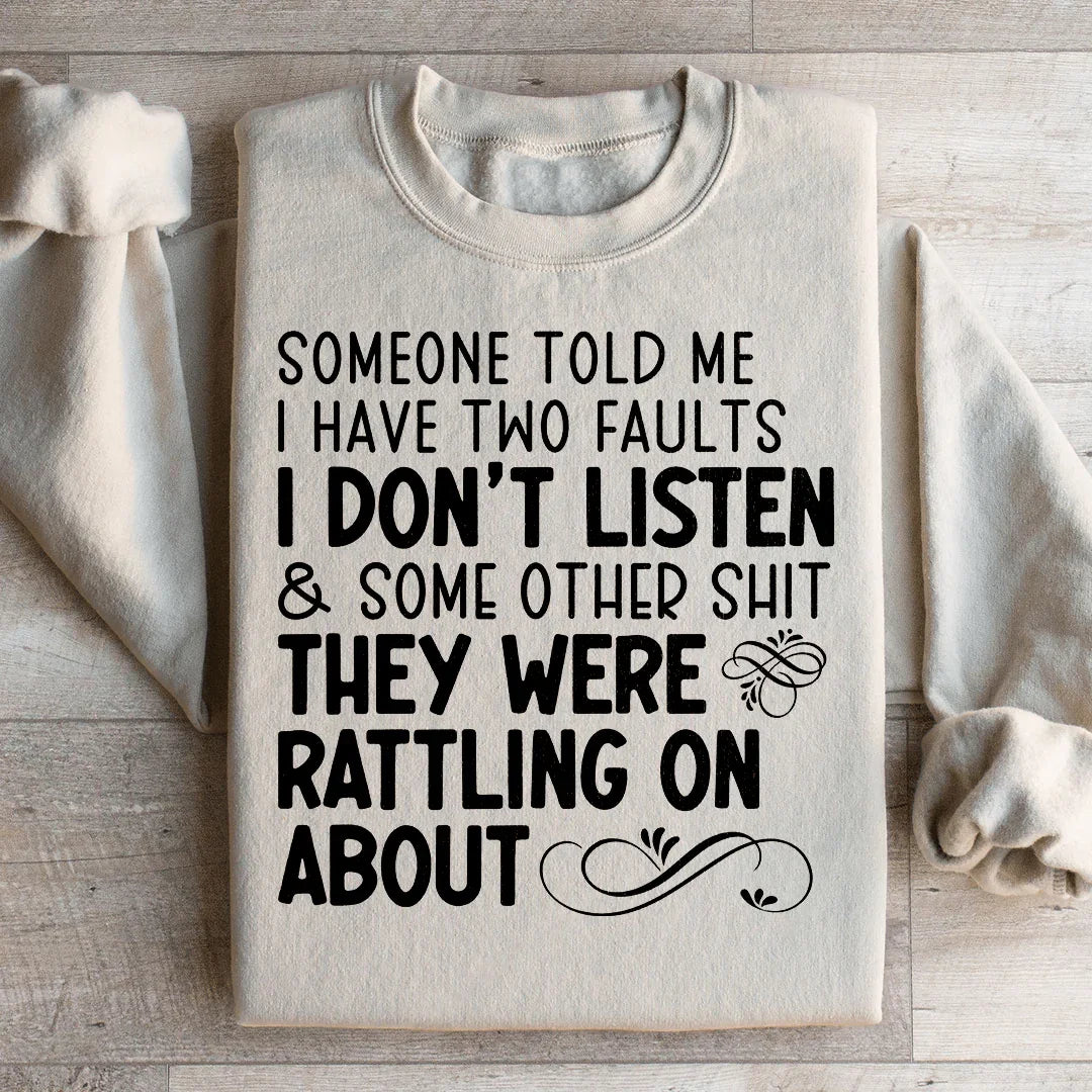 Someone Told Me I Have Two Faults Sweatshirt
