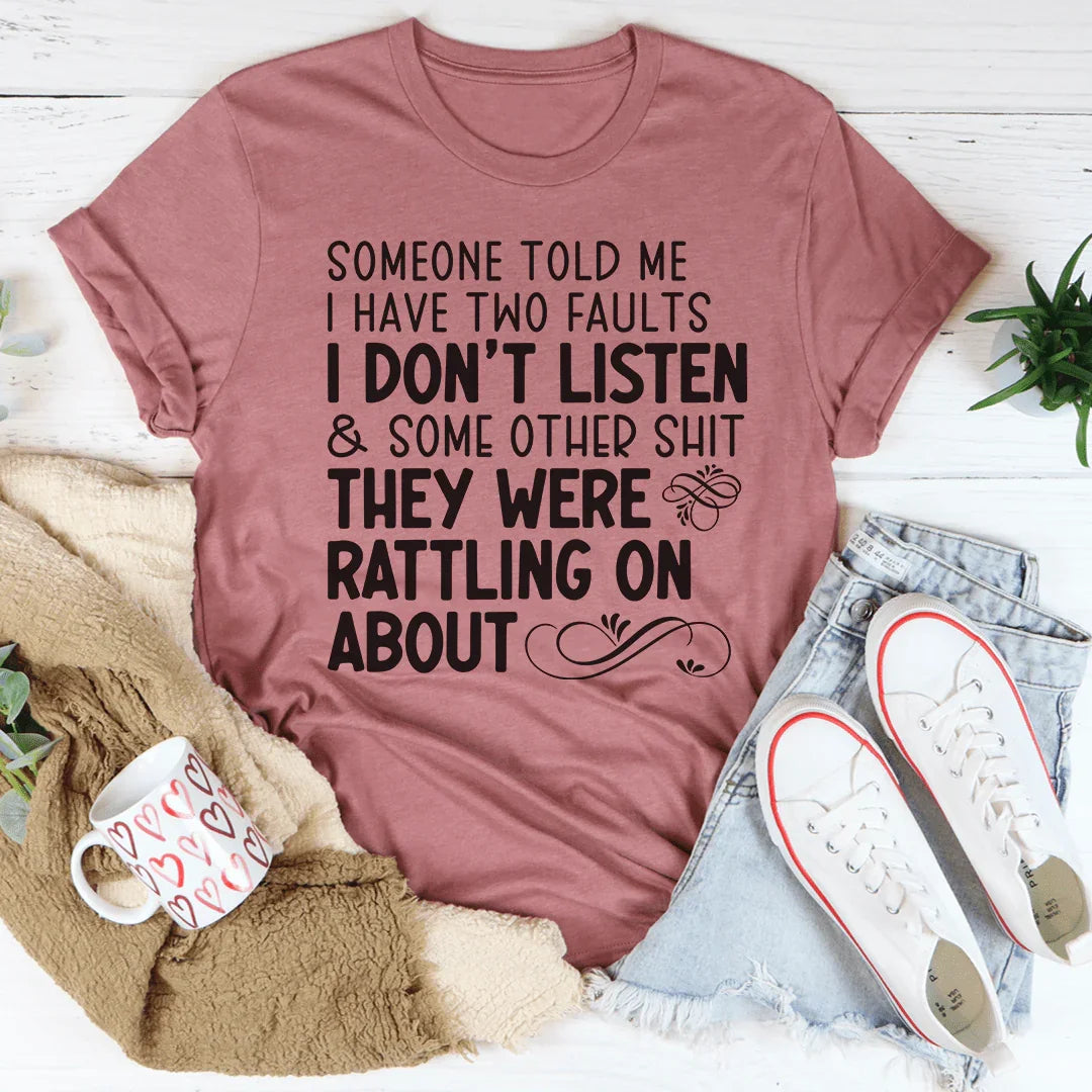 Someone Told Me I Have Two Faults Tee