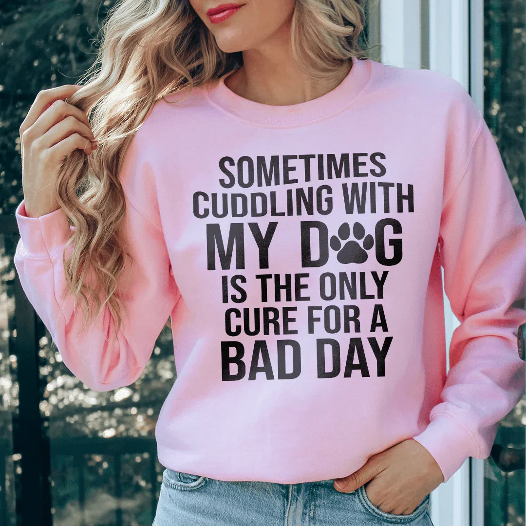 Sometimes Cuddling With My Dog Sweatshirt