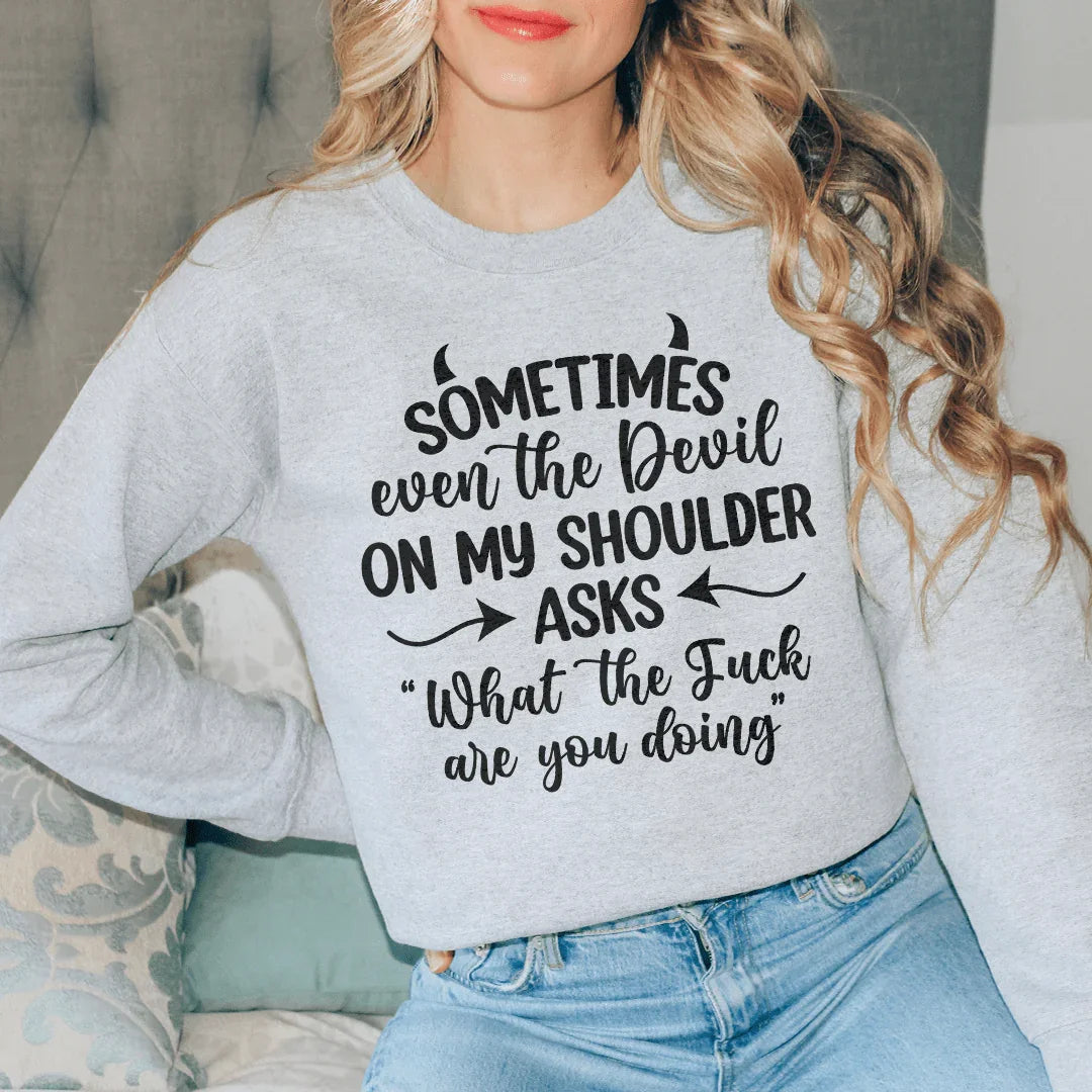 Sometimes Even The Devil Sweatshirt