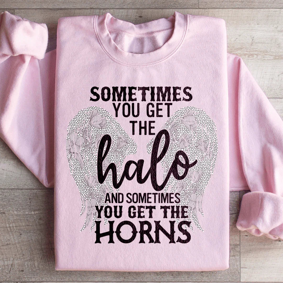 Sometimes You Get The Halo And Sometimes You Get The Horns Sweatshirt