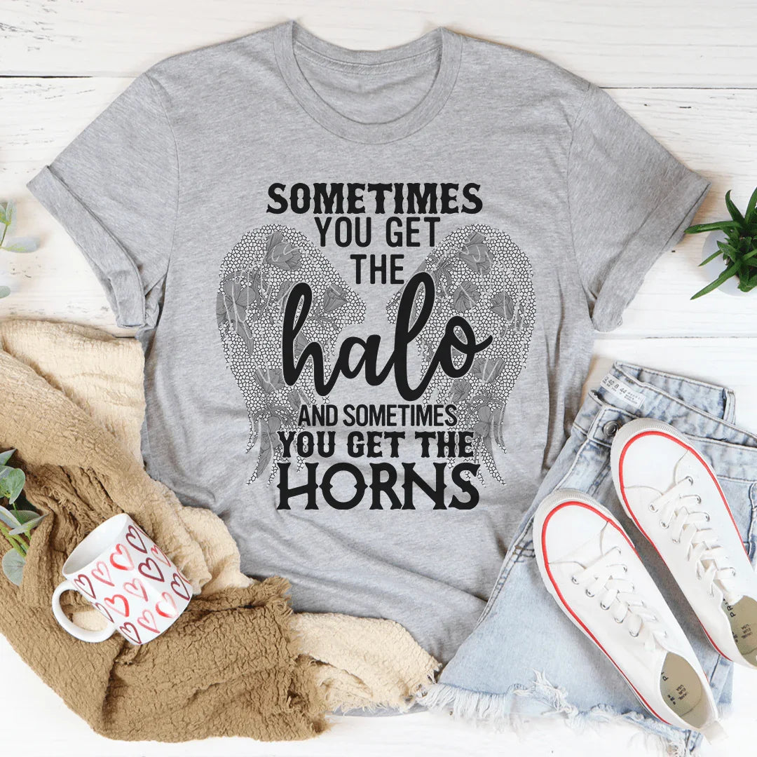 Sometimes You Get The Halo And Sometimes You Get The Horns Tee
