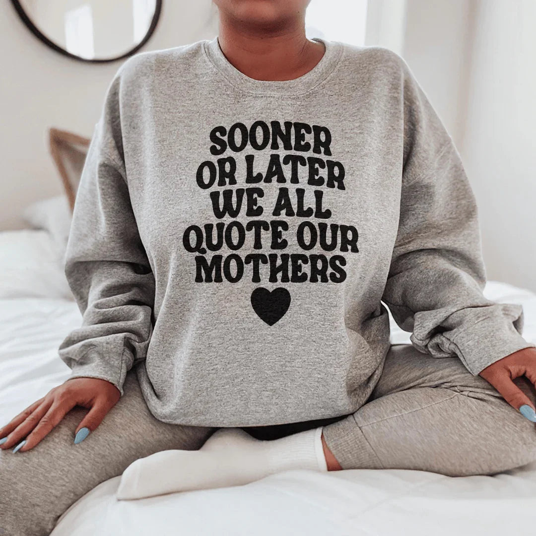 Sooner Or Later We All Quote Sweatshirt