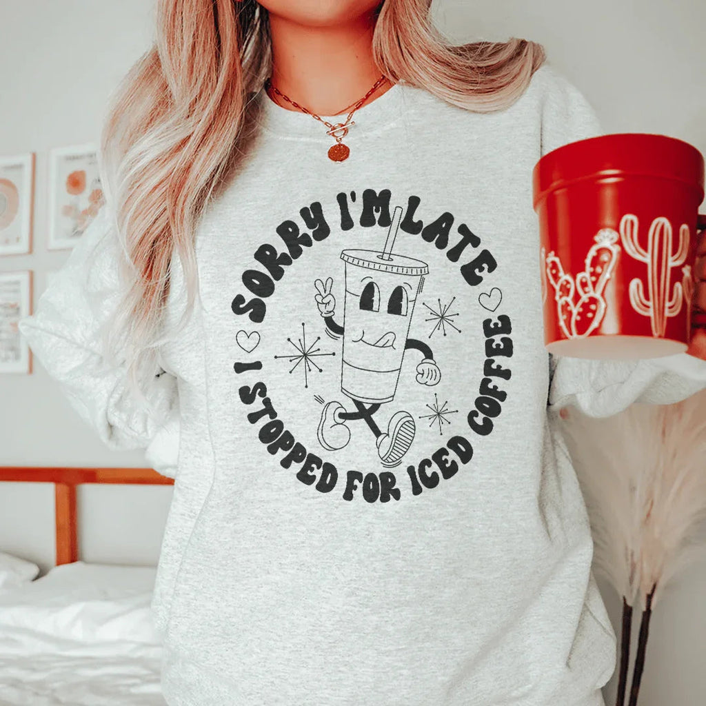 Sorry I'm Late Sweatshirt