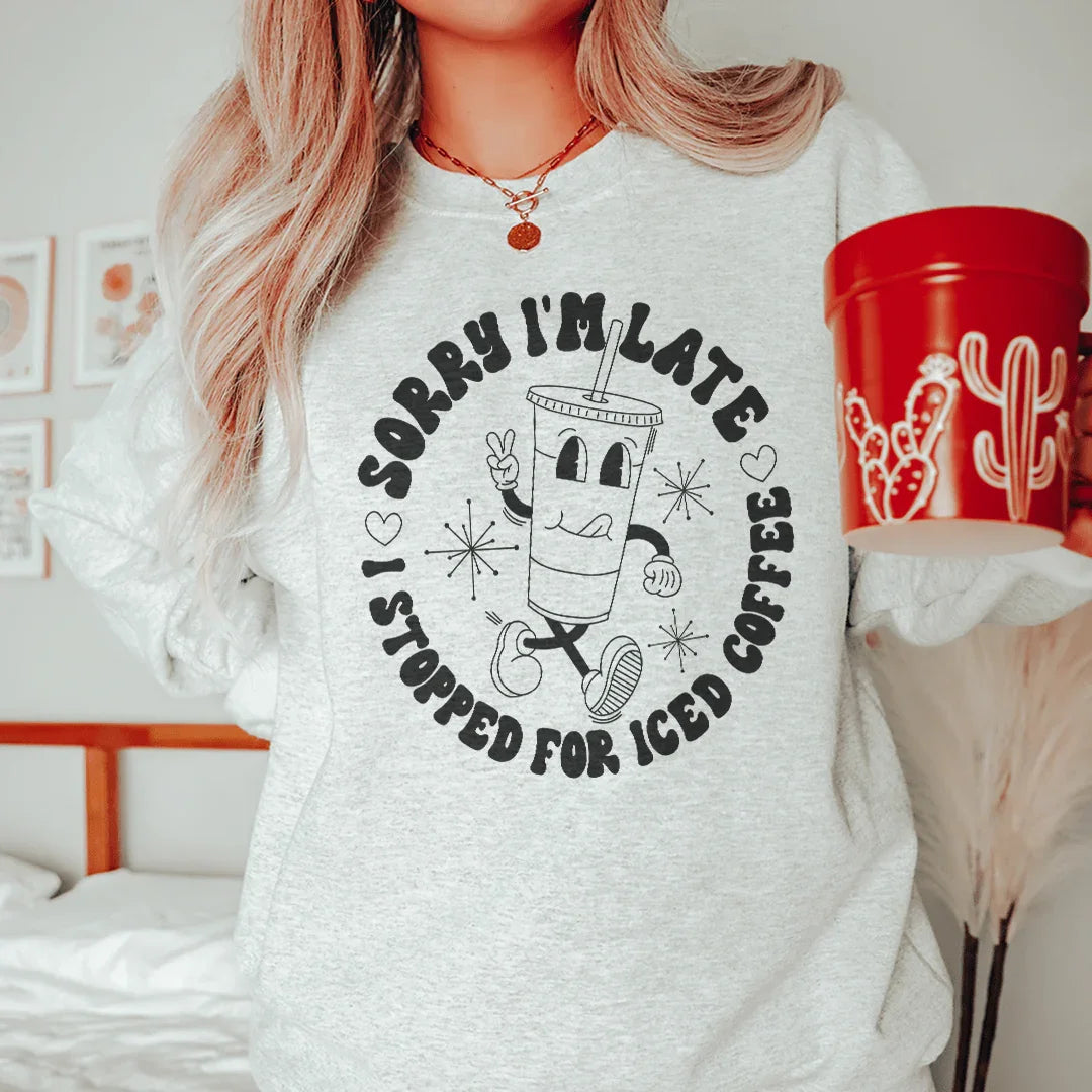 Sorry I'm Late Sweatshirt
