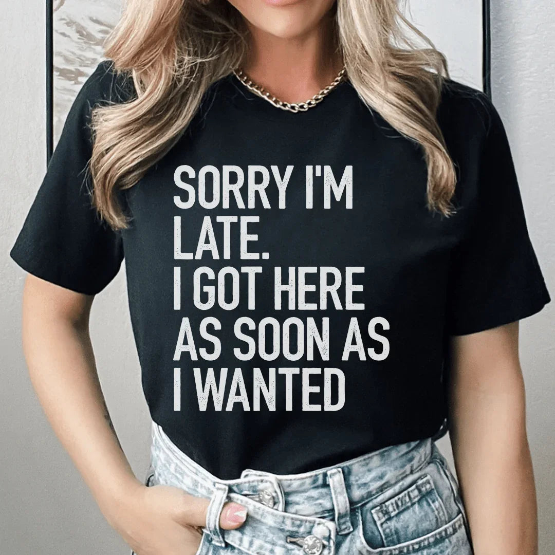 Sorry I'm Late Tee