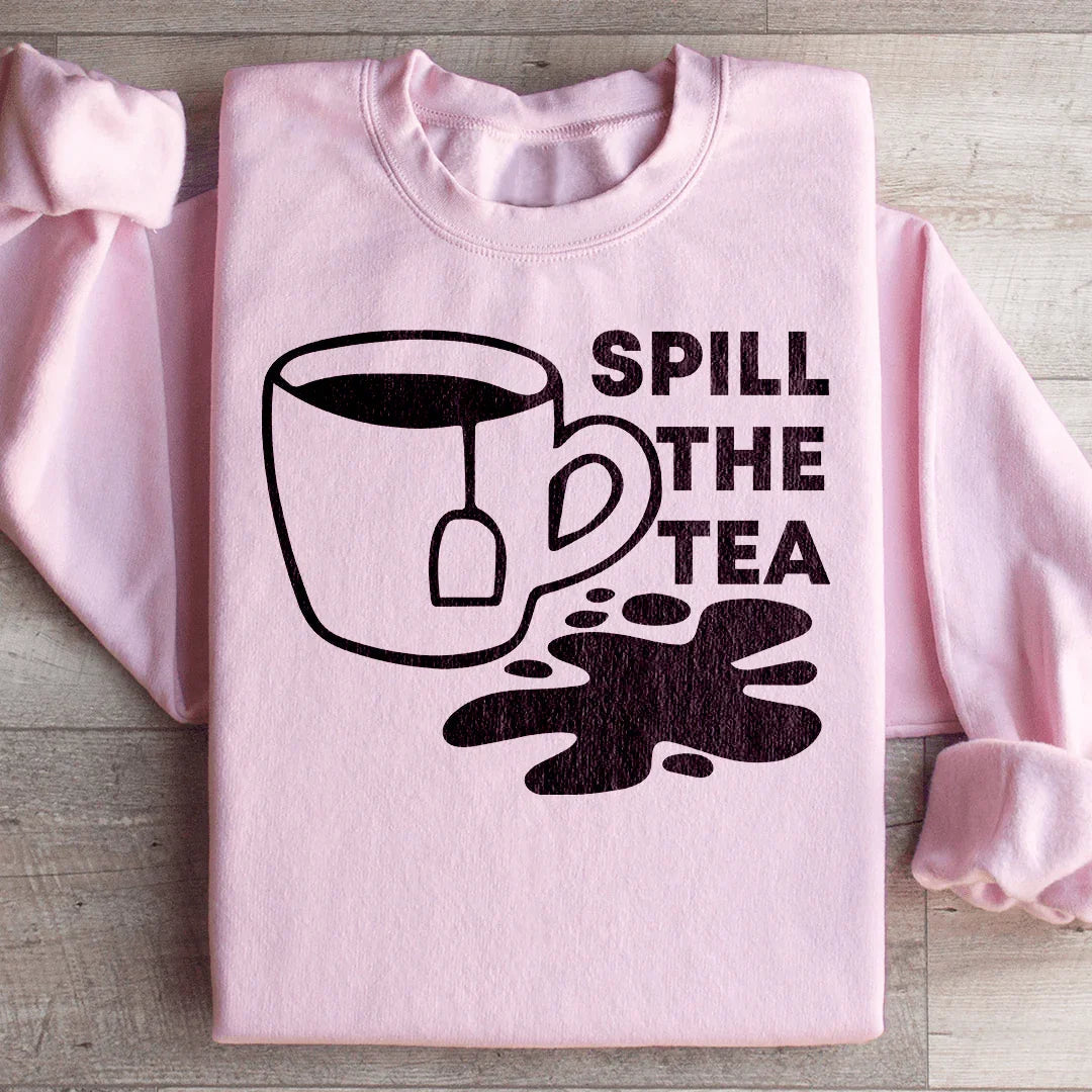 Spill The Tea Sweatshirt