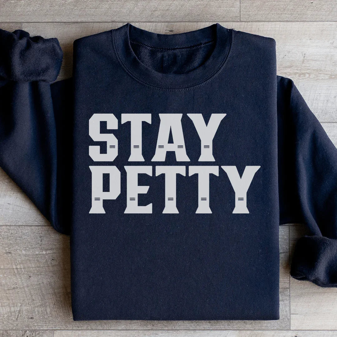 Stay Petty Sweatshirt