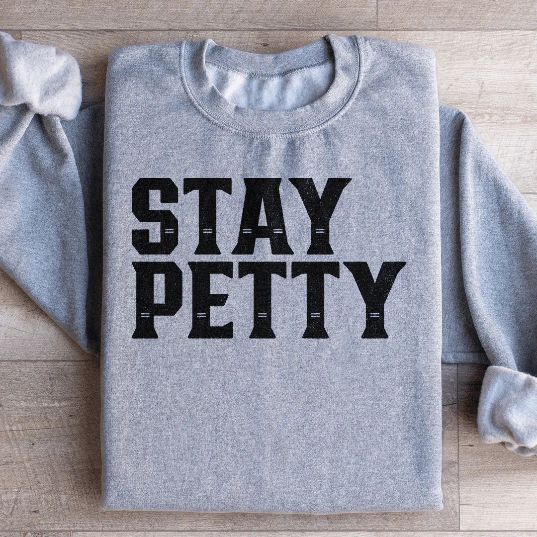 Stay Petty Sweatshirt