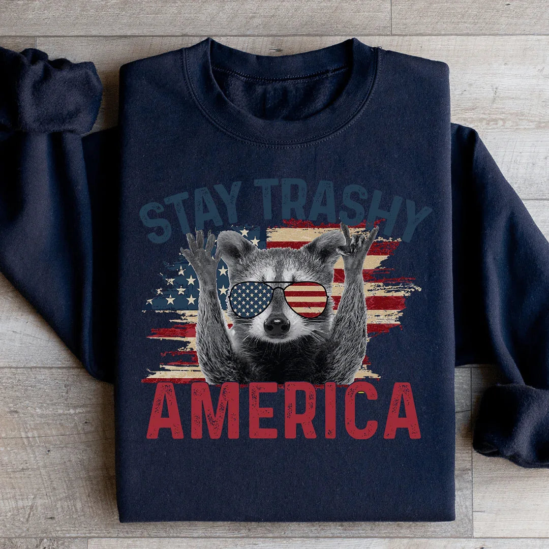 Stay Trashy America Sweatshirt