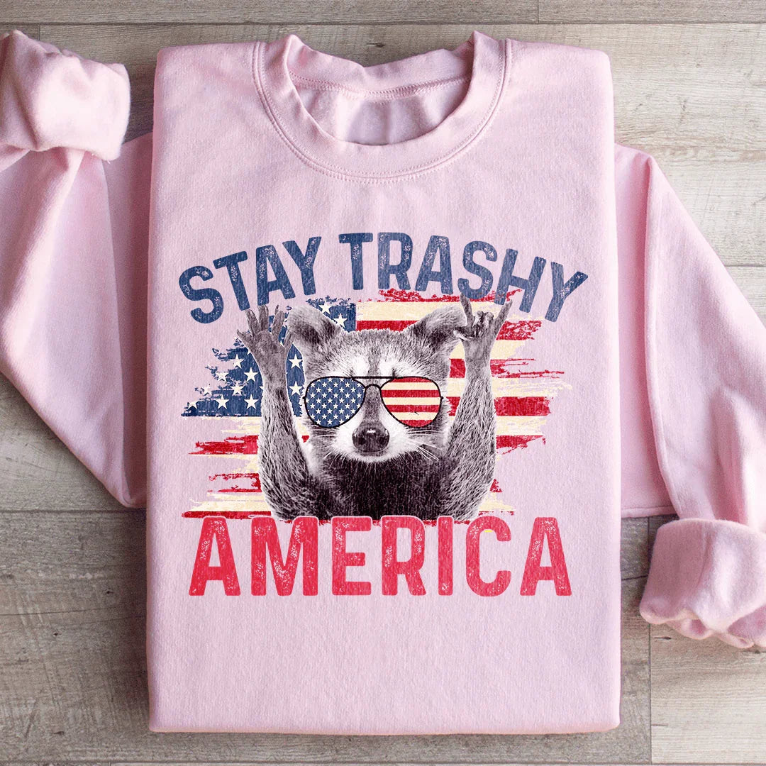 Stay Trashy America Sweatshirt