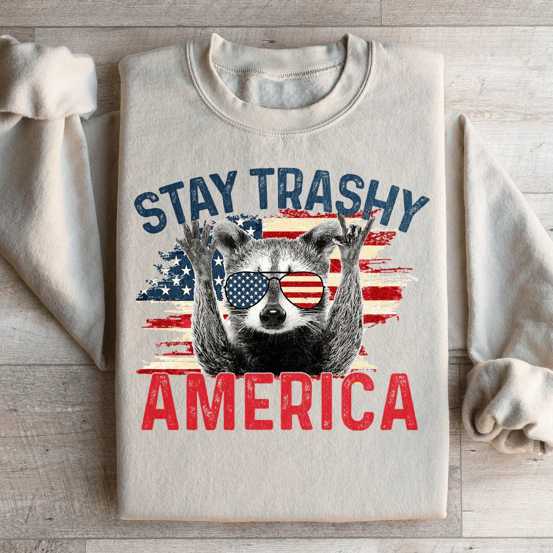 Stay Trashy America Sweatshirt