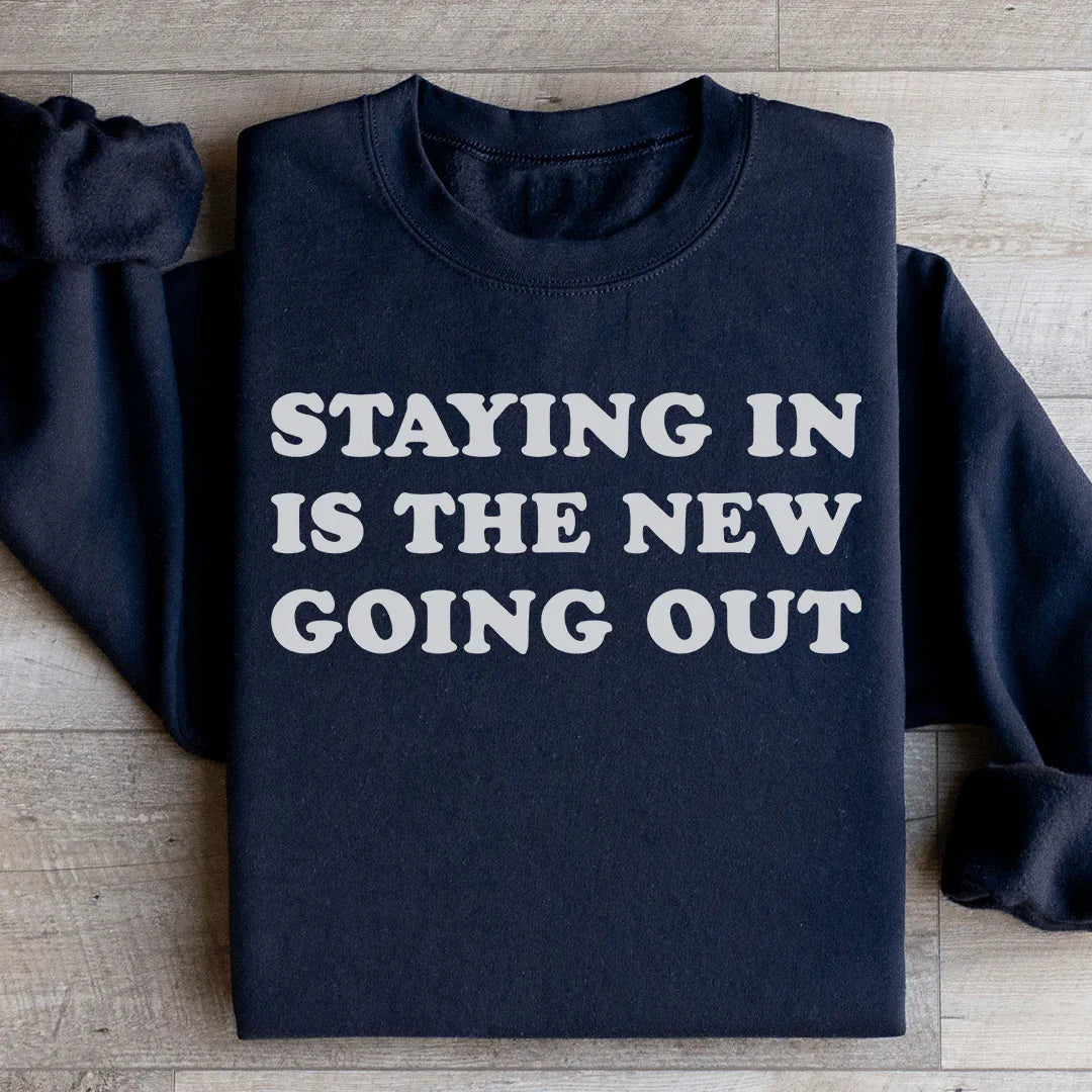 Staying In Is The New Going Out Sweatshirt