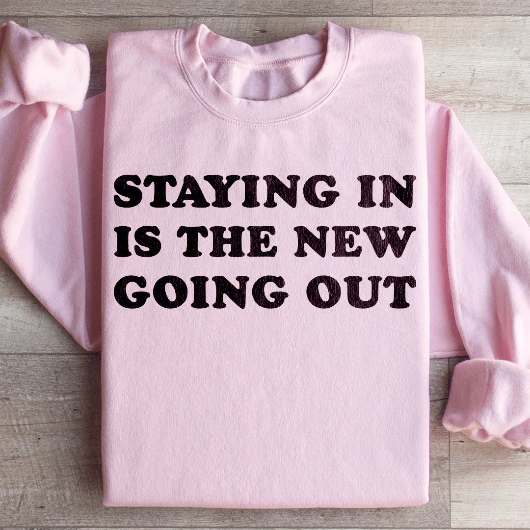 Staying In Is The New Going Out Sweatshirt